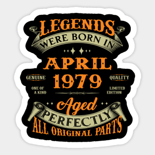 Legends Were Born In April 1979 Aged Perfectly Original Parts Sticker